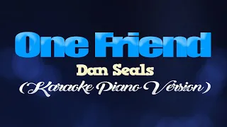 ONE FRIEND - Dan Seals (KARAOKE PIANO VERSION)