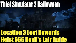 Thief Simulator 2 Halloween, Location 3 Loot Rewards Heist 666 Devil's Lair Guide