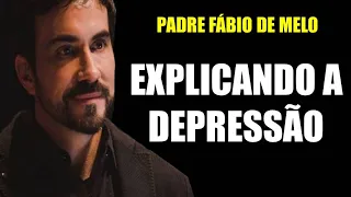 EXPLICANDO A DEPRESSÃO - PADRE FÁBIO DE MELO