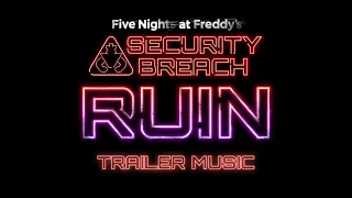 FNAF: Security Breach RUIN Trailer Music