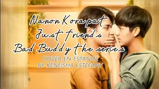 COVER EN ESPAÑOL/ NANON KORAPAT - JUST FRIENDS VER. ACÚSTICO (BAD BUDDY THE SERIES) 💖