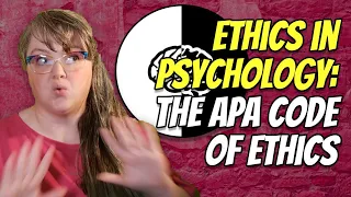 Ethics in Psychology: The APA Code of Ethics