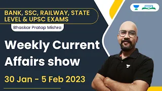 Weekly Current Affairs Show | 30th Jan -5th Feb 2023 | Bhaskar Pratap Mishra