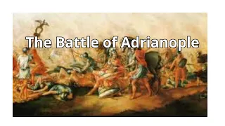 The Battle of Adrianople , August 9, 378