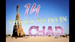 Top 14 Things To Do In Chad