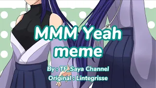 Mmm Yeah meme ~ TF_Saya’s OC Animatic~