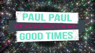 Paul Paul - Good Times (Flemming Dalum Remix)