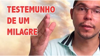 Veja Testemunho de Um Milagre