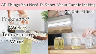 ALL YOU NEED TO KNOW ABOUT CANDLE MAKING FOR BEGINNERS | Scented Candle Making | URDU / HINDI