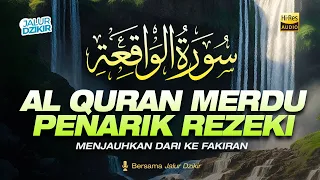 AL QURAN MERDU SURAH WAQIAH  (سورة الواقعه) PERNARIK REZEKI, MENJAUHKAN DARI KE FAKIRAN