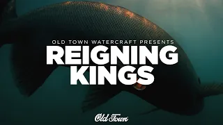 Reigning Kings | Old Town Watercraft Presents