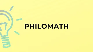 What is the meaning of the word PHILOMATH?