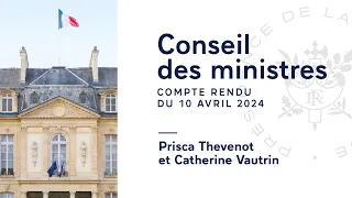 Compte rendu du Conseil des ministres du 10 avril 2024.