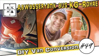 DIY Abwassertank aus KG-Rohre für den Camper Van | Van Conversion 49 Renault Master