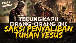 TERUNGKAP!! ORANG-ORANG INI YANG MELIHAT LANGSUNG TUHAN YESUS DISALIB | #faktaalkitab