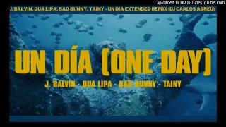 J. Balvin, Dua Lipa, Bad Bunny, Tainy - UN DIA Extended Remix (DJ Carlos Abreu)