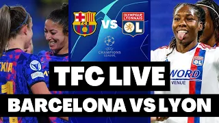 BARCELONA 1 LYON 3 LIVE | UEFA WOMEN'S CHAMPIONS LEAGUE FINAL | LIVE FOOTBALL WATCHALONG | TFC LIVE