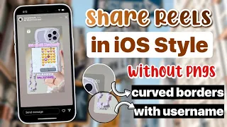 Share iOS Style Reels on Instagram without PNGs (curved edge + username)