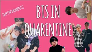 BTS IN QUARANTINE - My Favorite Moments
