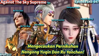 SPOILER Against The Sky Supreme Episode 545-547 Sub Indo| Mengacaukan Pesta Pernikahan!!!