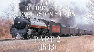 My Top 17 Retired Steam Excursion Stars Part 2 (16-13) (Reupload)