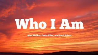 Alan Walker, Peder Elias, and Putri Ariani - Who I Am (Lyrics)