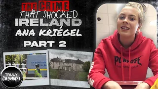 A Crime That Rocked Ireland: The Murder Of Ana Kriégel | Part 2