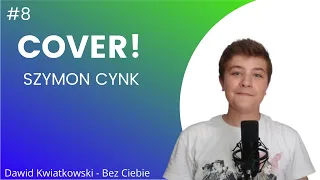 Dawid Kwiatkowski - Bez Ciebie (COVER) Szymon Cynk