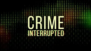 Crime Interrupted – Trailer