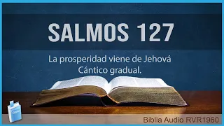 Salmos 127 - LA PROSPERIDAD VIENE DE JEHOVÁ 📖  Biblia Audio RVR1960 HD