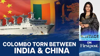 Chinese Research Vessels in Sri Lanka. Should India worry? | Vantage with Palki Sharma