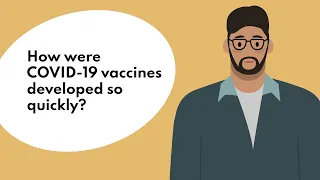 How were COVID-19 vaccines developed so quickly?