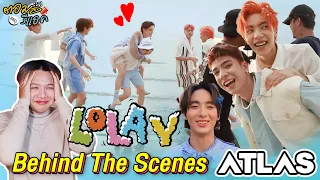 ตอมอรีแอค | ATLAS - LOLAY (โลเล) Behind The Scenes | Reaction