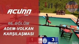 Adem ve Volkan Arasında Zorlu Mücadele! | Bölüm 66 | Survivor 2017