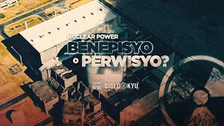 Nuclear power: Benepisyo o perwisyo | DigiDokyu