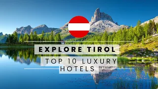 Top 10 Best Luxury Hotels in Tirol, Austria