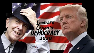 Leonard Cohen's DEMOCRACY 2020 (Trump Edition)