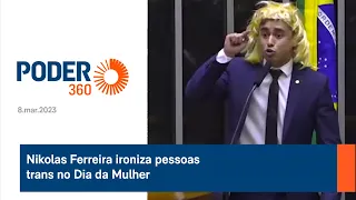 Nikolas Ferreira ironiza pessoas trans no Dia da Mulher