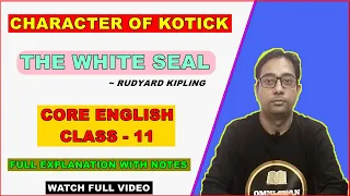 Character of Kotick || The White Seal By Rudyard Kipling || English || Class-11 || MBOSE