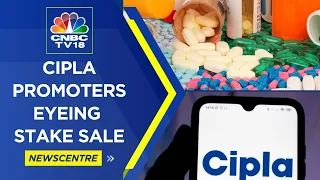 LIVE: Cipla Promoters Talks With Private Equity Firms To Sell Part Stake In The Company | CNBC TV18
