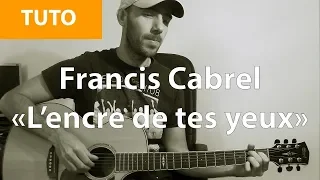 TUTO GUITARE FACILE - L'Encre De Tes Yeux ( Francis Cabrel )