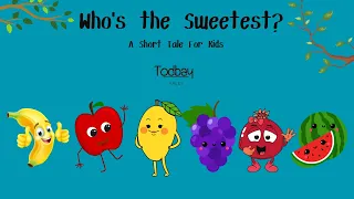 Who's the Sweetest | A Short Story For Kids #kidsstory