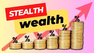 Stealth Wealth-What You Need to Know!