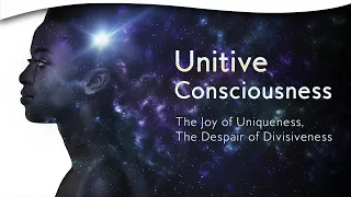 Unitive Consciousness: The Joy of Uniqueness, the Despair of Divisiveness | Barbara Hebert, Ph.D.