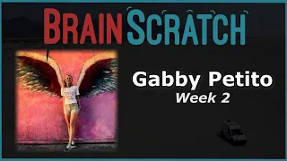 BrainScratch: Gabby Petito Week 2 - Remains Found / Brian on the Run