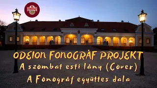 Odeion Fonográf Projekt: A szombat esti lány (Cover) a Fonográf együttes dala