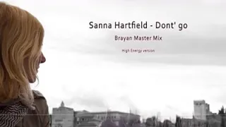 Sanna Hartfield - Dont' go (Brayan Master Mix)