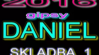 GIPSY DANIEL 2016 SKLADBA 1