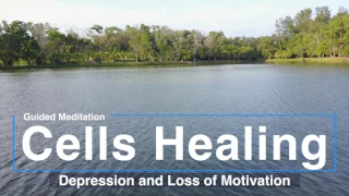 GUIDED MEDITATION - CELLS HEALING - Depression and loss of Motivation