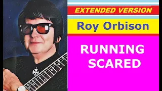 Roy Orbison - Running Scared (extended version)
